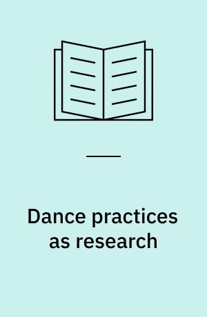 Dance practices as research : approaches to the safeguarding and transmission of the intangible cultural heritage of dance