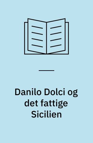 Danilo Dolci og det fattige Sicilien : (Tegn.: Flemming Rinds : Omsl.: Knud Udbye)