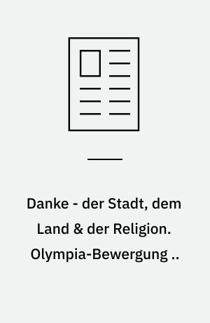 Danke - der Stadt, dem Land & der Religion. Olympia-Bewergung ..