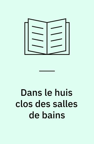 Dans le huis clos des salles de bains