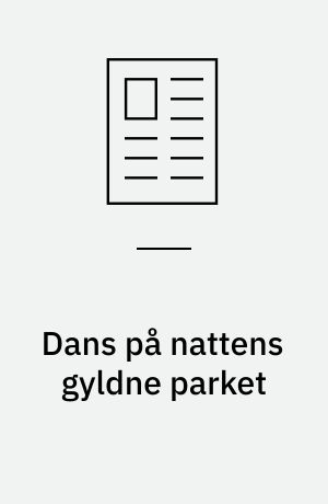 Dans på nattens gyldne parket : om rusen, inspirationen og den intellektuelle