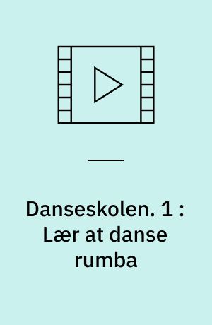 Danseskolen. 1 : Lær at danse rumba