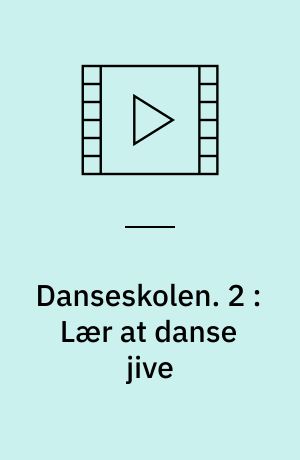 Danseskolen. 2 : Lær at danse jive