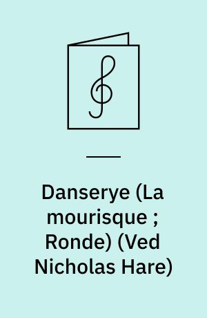 Danserye (La mourisque ; Ronde) : for blæsere, strygere, slagtøj, guitarer og klaver med becifring