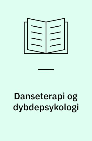 Danseterapi og dybdepsykologi : fantasi i bevægelse