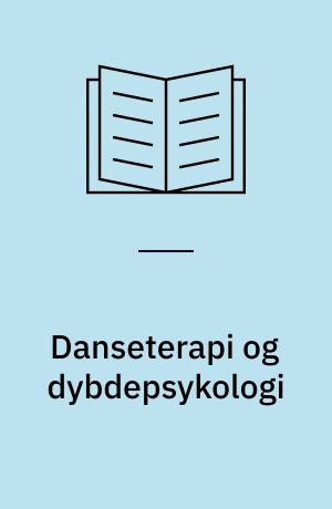 Danseterapi og dybdepsykologi : fantasi i bevægelse