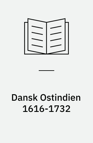 Dansk Ostindien 1616-1732 : De ostindiske kompagniers handel på Indien