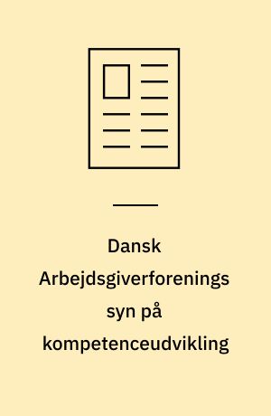 Dansk Arbejdsgiverforenings syn på kompetenceudvikling