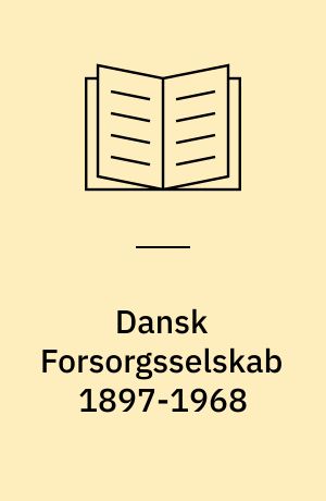 Dansk Forsorgsselskab 1897-1968