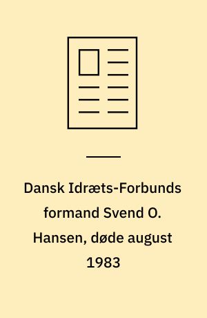 Dansk Idræts-Forbunds formand Svend O. Hansen, døde august 1983