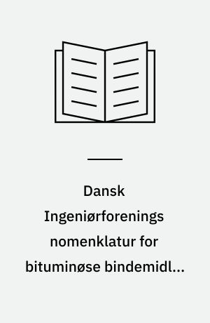 Dansk Ingeniørforenings nomenklatur for bituminøse bindemidler og belægninger til vejbygning : Dansk Standard DS 429