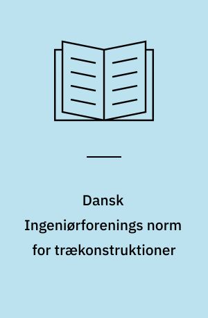 Dansk Ingeniørforenings norm for trækonstruktioner : Dansk Standard DS 413