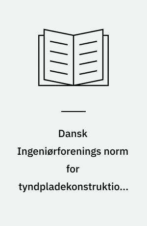 Dansk Ingeniørforenings norm for tyndpladekonstruktioner : Dansk Standard DS 446