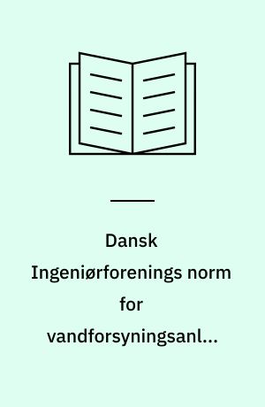 Dansk Ingeniørforenings norm for vandforsyningsanlæg for enkeltejendomme : Dansk Standard DS 441
