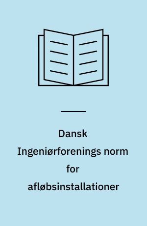 Dansk Ingeniørforenings norm for afløbsinstallationer : Dansk Standard DS 432