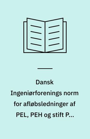 Dansk Ingeniørforenings norm for afløbsledninger af PEL, PEH og stift PVC i jord : Dansk Standard DS 430