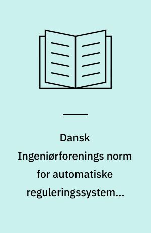 Dansk Ingeniørforenings norm for automatiske reguleringssystemer til VVS-tekniske anlæg : Dansk Standard DS 468