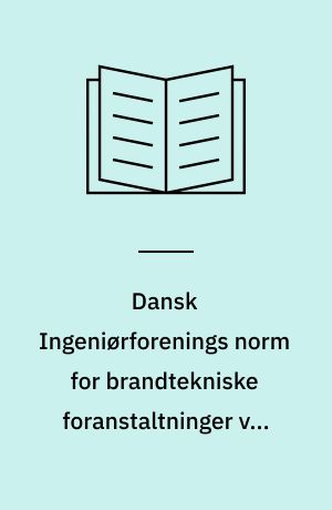 Dansk Ingeniørforenings norm for brandtekniske foranstaltninger ved ventilationssystemer : Dansk Standard DS 428