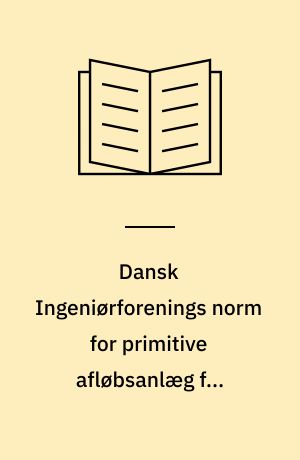 Dansk Ingeniørforenings norm for primitive afløbsanlæg for nedsivning : Dansk Standard 440