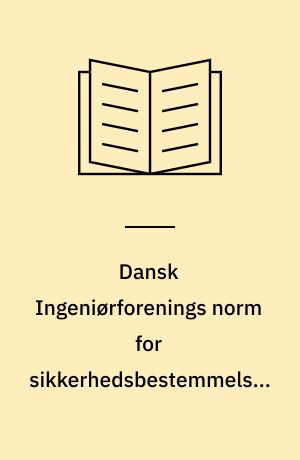 Dansk Ingeniørforenings norm for sikkerhedsbestemmelser for konstruktioner : Dansk Standard DS 409: Dansk Ingeniørforenings norm for last på konstruktioner : Dansk Standard DS 410