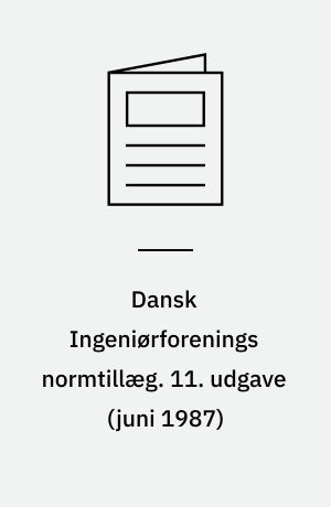 Dansk Ingeniørforenings normtillæg : rettelser, ændringer og fortolkninger til normstyrelsens publikationer. 11. udgave (juni 1987)