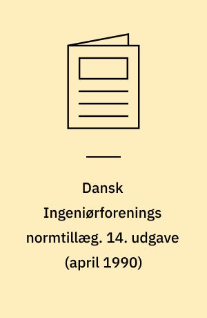 Dansk Ingeniørforenings normtillæg : rettelser, ændringer og fortolkninger til normstyrelsens publikationer. 14. udgave (april 1990)