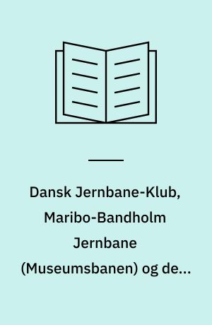 Dansk Jernbane-Klub, Maribo-Bandholm Jernbane (Museumsbanen) og dens rullende materiel