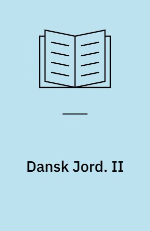 Dansk Jord : Danmarks bærende Erhverv. II