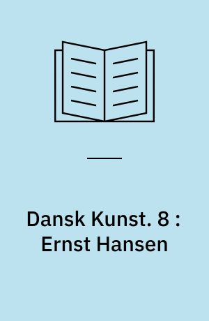 Dansk Kunst. 8 : Ernst Hansen