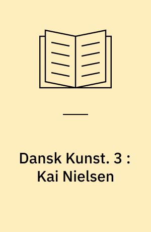 Dansk Kunst. 3 : Kai Nielsen