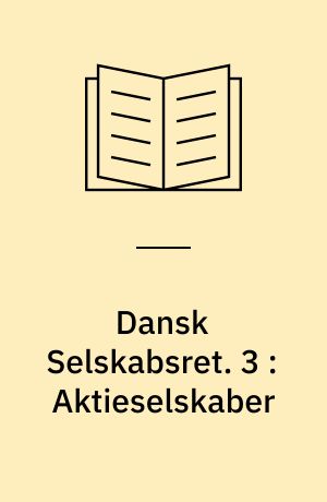 Dansk Selskabsret. 3 : Aktieselskaber