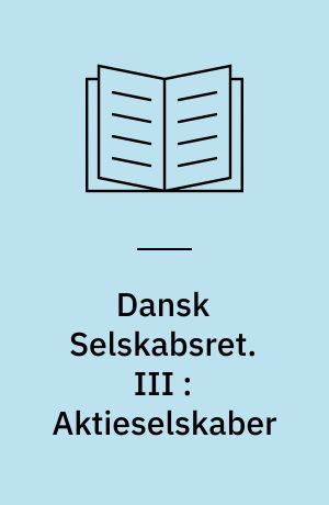 Dansk Selskabsret. III : Aktieselskaber