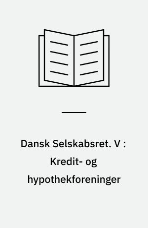 Dansk Selskabsret. V : Kredit- og hypothekforeninger