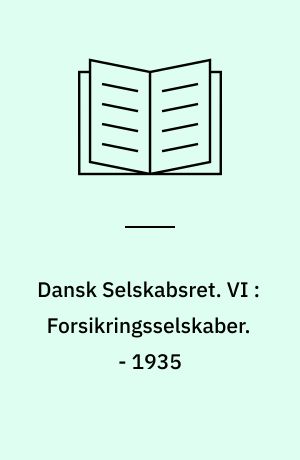 Dansk Selskabsret. VI : Forsikringsselskaber. - 1935