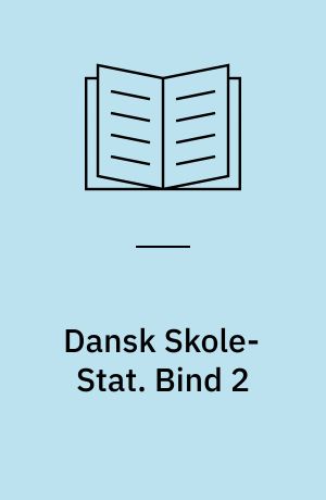 Dansk Skole-Stat. Bind 2