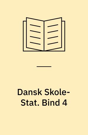 Dansk Skole-Stat. Bind 4