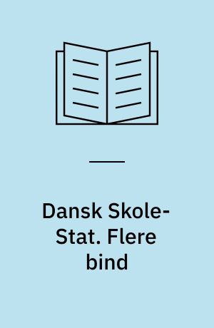 Dansk Skole-Stat. Flere bind