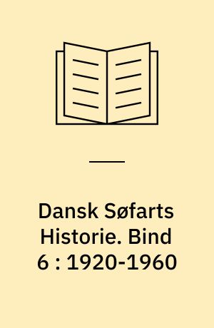 Dansk søfarts historie. Bind 6 : 1920-1960 : damp og diesel