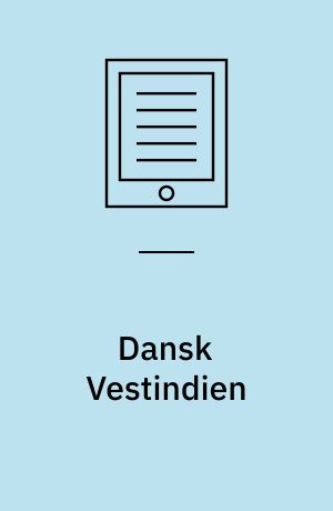 Dansk Vestindien : fra dansk koloni til amerikansk territorium