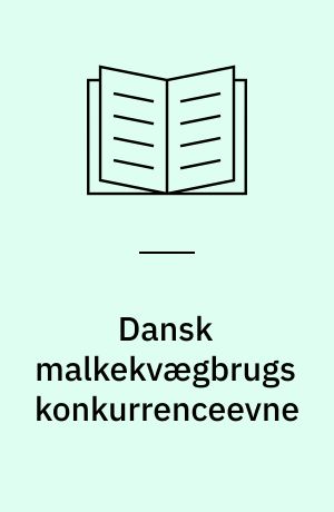 Dansk malkekvægbrugs konkurrenceevne