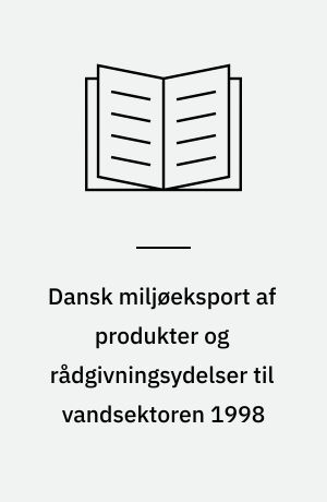 Dansk miljøeksport af produkter og rådgivningsydelser til vandsektoren 1998