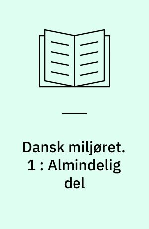 Dansk miljøret. 1 : Almindelig del