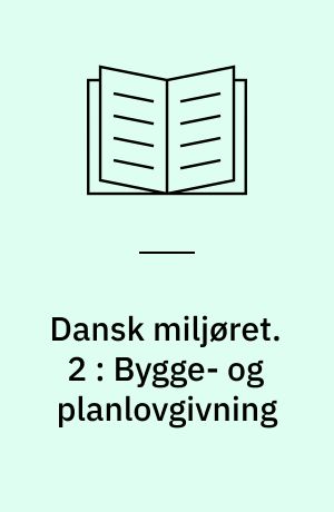 Dansk miljøret. 2 : Bygge- og planlovgivning
