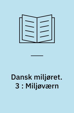 Dansk miljøret. 3 : Miljøværn
