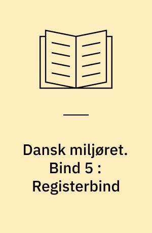 Dansk miljøret. Bind 5 : Registerbind