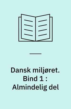 Dansk miljøret. Bind 1 : Almindelig del