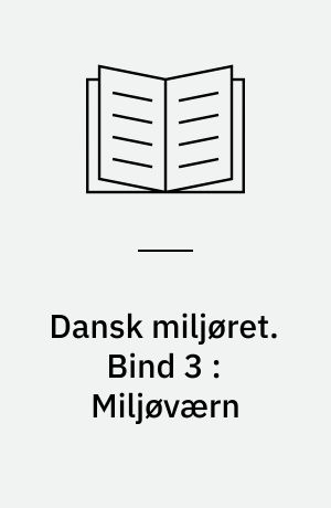Dansk miljøret. Bind 3 : Miljøværn