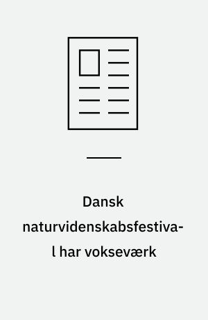 Dansk naturvidenskabsfestival har vokseværk: Tunge drenge takker nej til festival: Styr på de unges valg