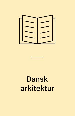 Dansk arkitektur : vilkår, muligheder og udfordringer