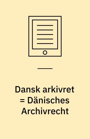 Dansk arkivret = Dänisches Archivrecht